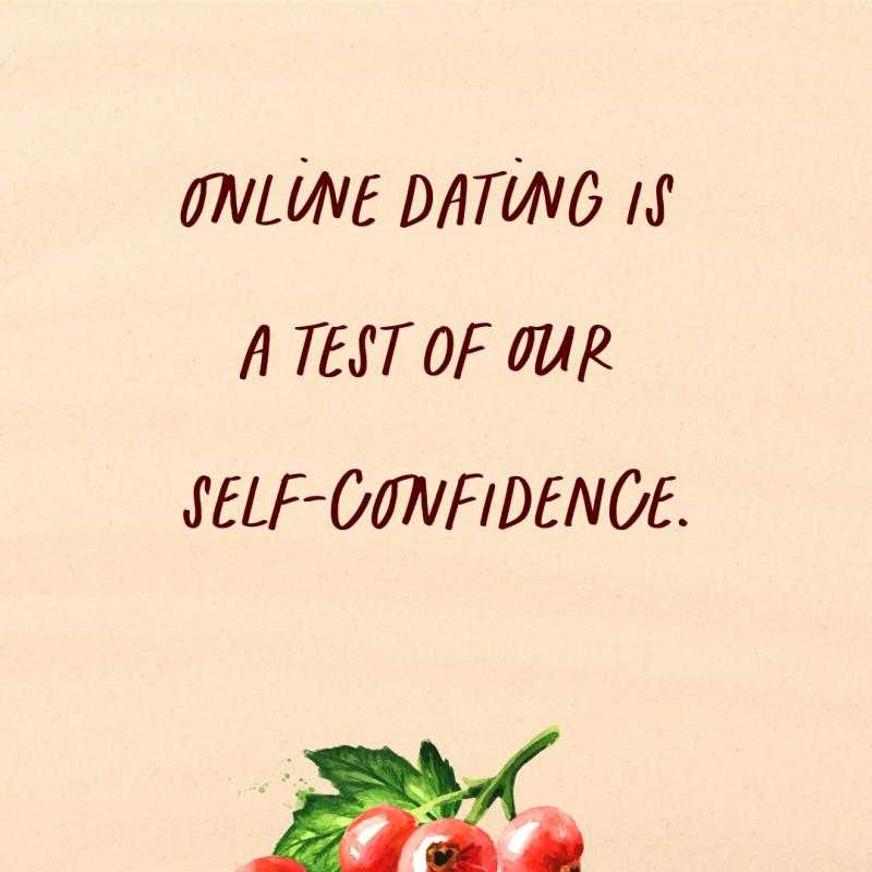 Online dating is a test of self-confidence